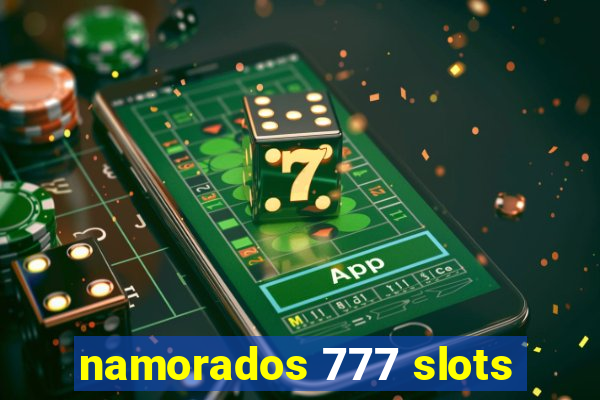 namorados 777 slots